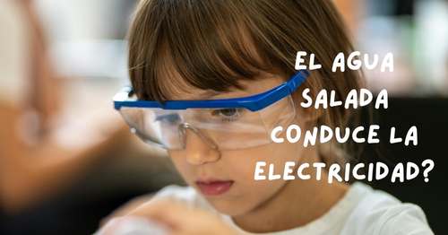 ¿Porqué el agua salada conduce la electricidad? electricidad agua salada